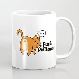 Fuck Politeness Cat - MFM Coffee Mug | Typography, Graphicdesign, Myfavoritemurder, Cute, Fuckpoliteness, Catbutt, Cat 