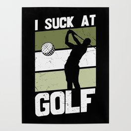 I Suck At Golf Poster