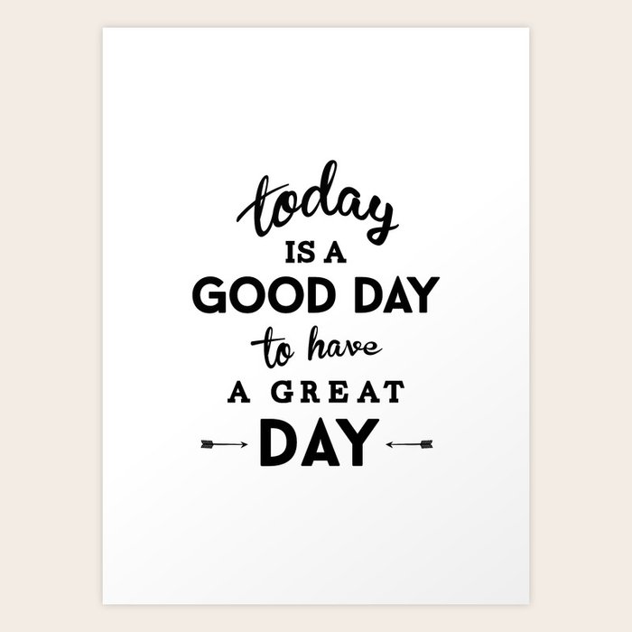 Today Is A Good Day To Have A Great Day Art Print By Lemonducky Society6