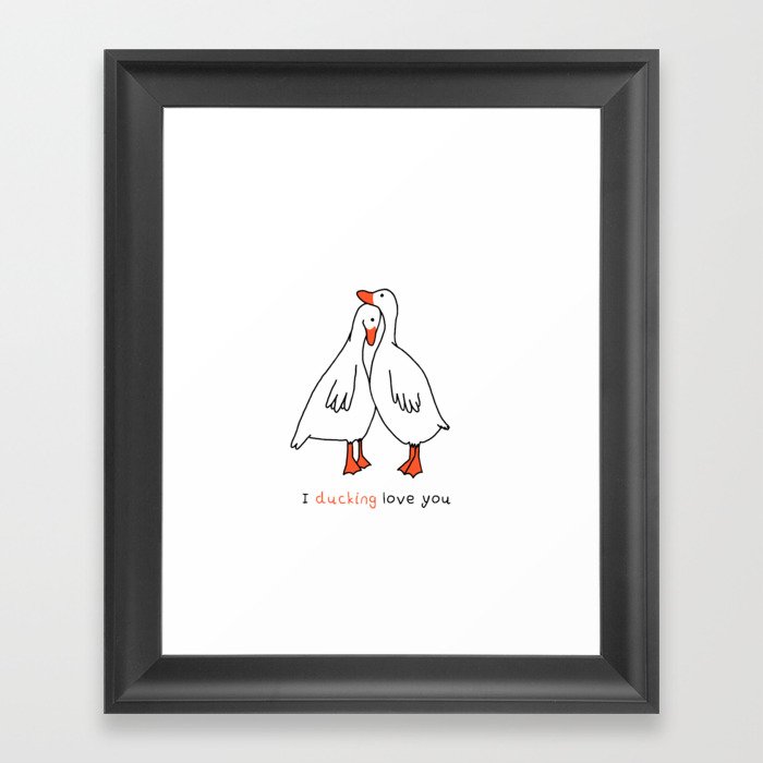 I ducking love you Framed Art Print