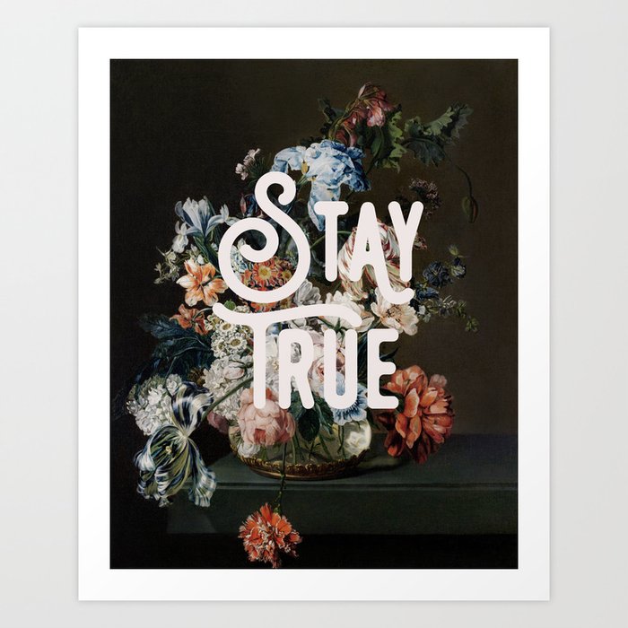 Stay True Art Print