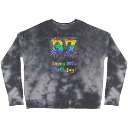 [ Thumbnail: 37th Birthday - Fun Rainbow Spectrum Gradient Pattern Text, Bursting Fireworks Inspired Background Crewneck Sweatshirt ]