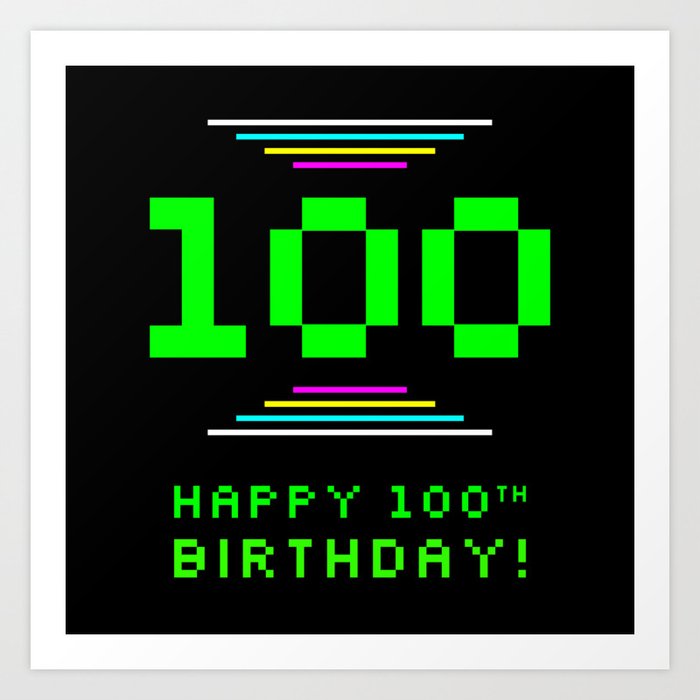 100th Birthday - Nerdy Geeky Pixelated 8-Bit Computing Graphics Inspired Look Art Print