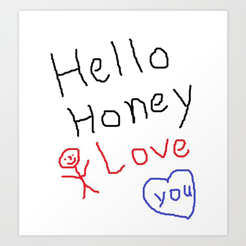 Hello Honey I Love You Art Print By Vhbmo Society6