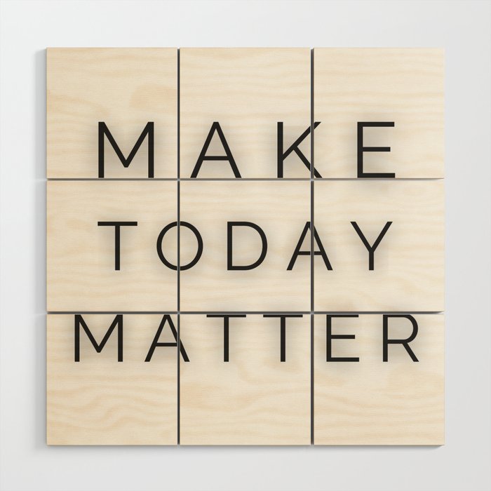 Make Today Matter - Every Day is Special Wood Wall Art