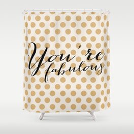 You're Fabulous - Glitter and gold Shower Curtain
