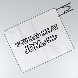 You Had Me At JDM Japanese Car Enthusiast Humor Picnic Blanket