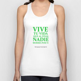 Vive tu Vida que al Final Nadie Morira por Ti Quote Unisex Tank Top