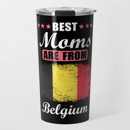 Best Moms are from Belgium Travel Mug