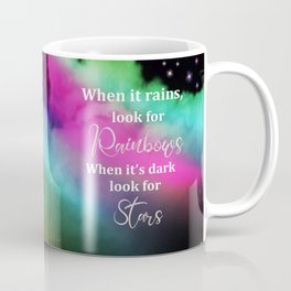 When It Rains, Look For Rainbows, When It's Dark Look For Stars, Quote Coffee Mug