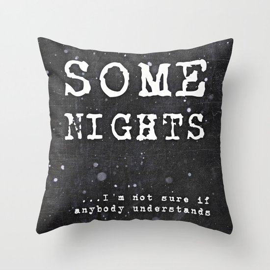 SOME NIGHTS Throw Pillow