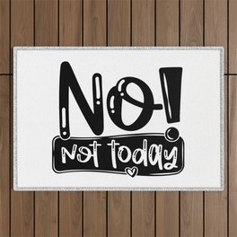 No Not Today Funny Quote Outdoor Rug