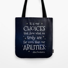 IT IS OUR CHOICES THAT SHOW WHAT WE TRULY ARE - HP2 DUMBLEDORE QUOTE Tote Bag