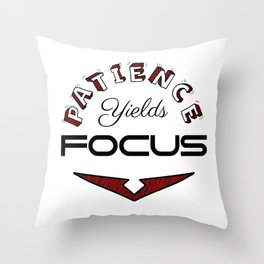 Patience Yields Focus Throw Pillow
