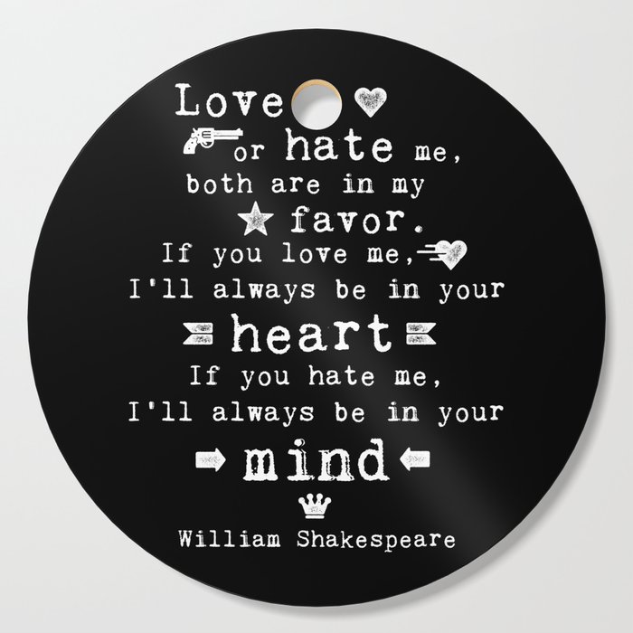 Philosophy Shakespeare Quote About Love And Hate Cutting Board By Lebensart Society6