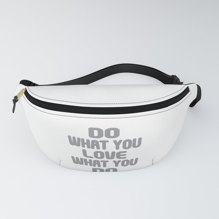 Do What You Love What You Do - Motivational Quote Fanny Pack