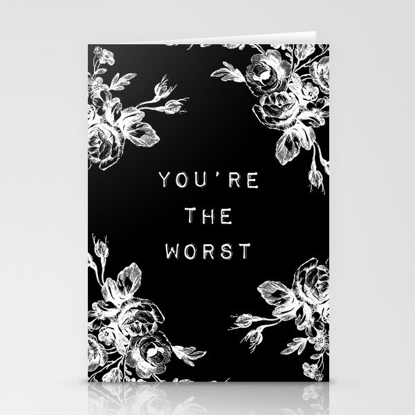 YOU'RE THE WORST Stationery Cards