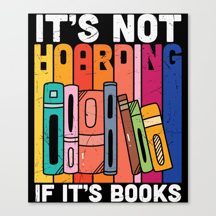 It's Not Hoarding If It's Books Canvas Print
