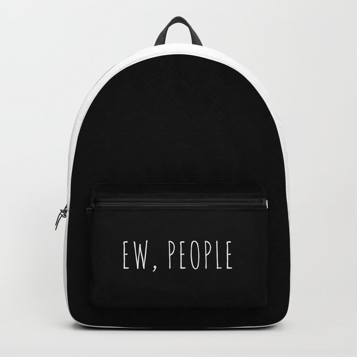 Ew People Funny Sarcastic Introvert Rude Quote Backpack