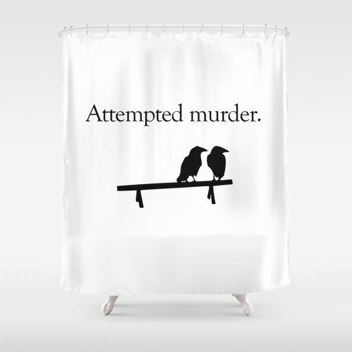 Attempted Murder Shower Curtain