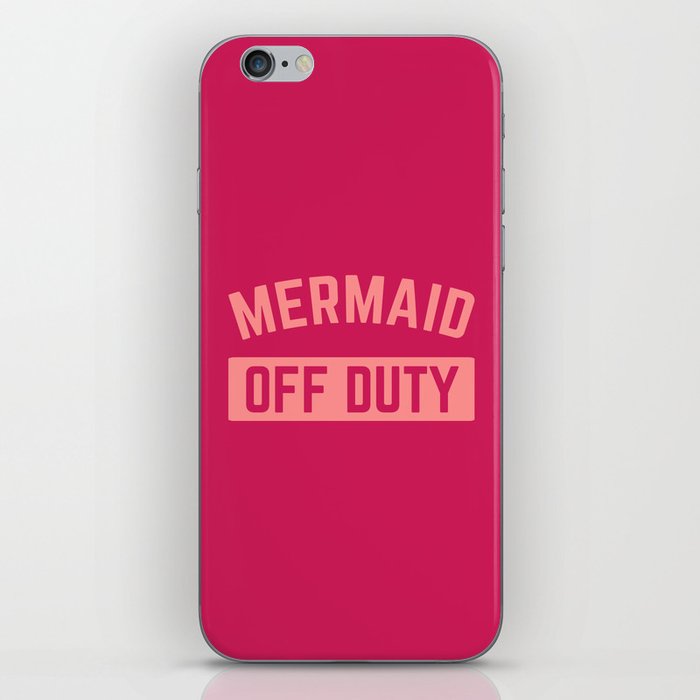 Mermaid Off Duty Funny Cute Sarcastic Quote iPhone Skin