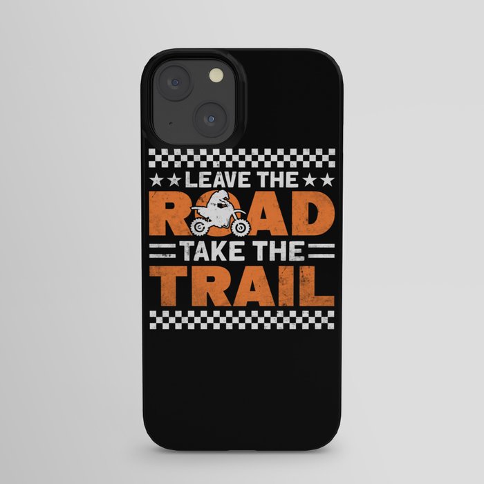 Leave The Road Take The Trail Dirt Bike iPhone Case