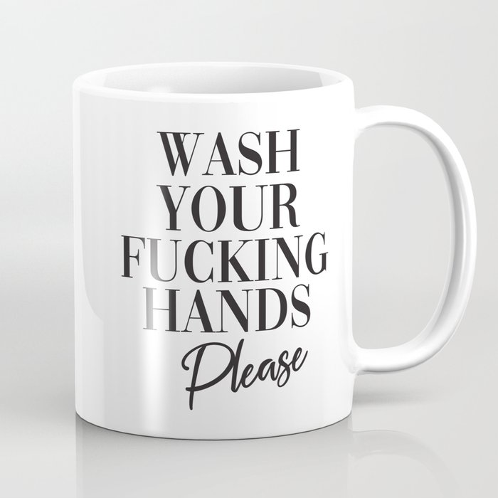 Wash Your Fucking Hands, Please  Coffee Mug