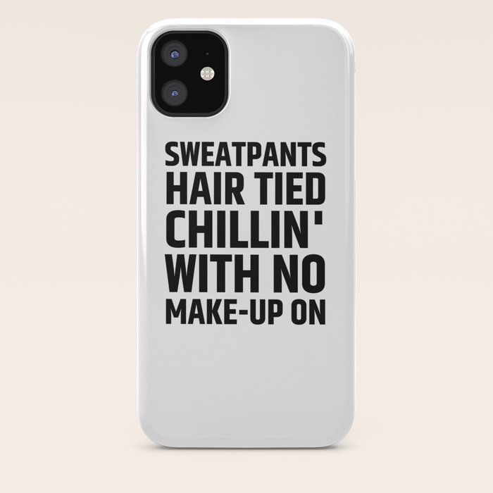 Sweatpants Hair Tied Chillin With No Make Up On Iphone Case By