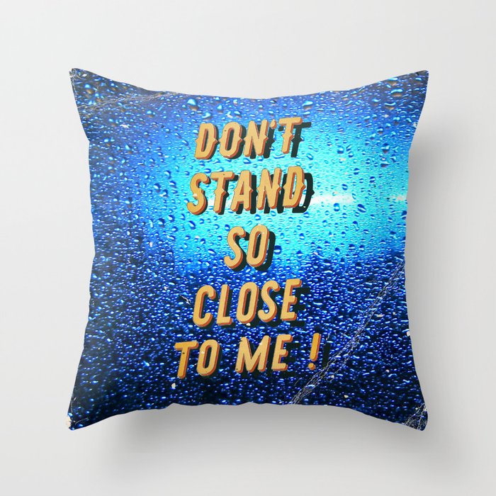 Don't stand so Close to me - Fight the Virus Throw Pillow