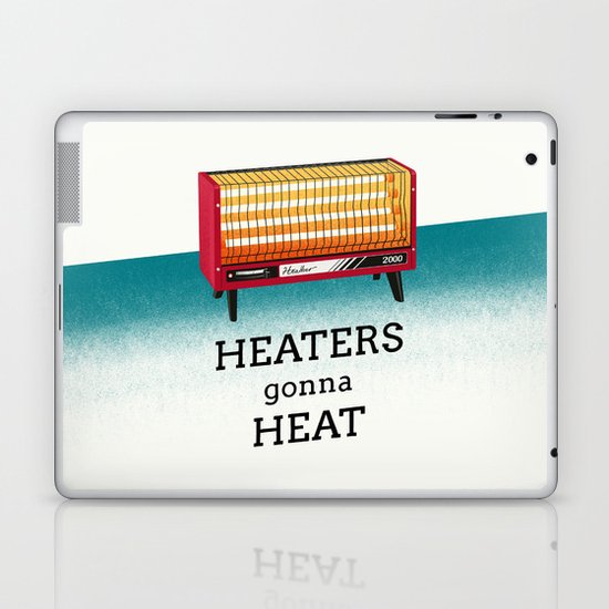 Heaters gonna heat Laptop & iPad Skin