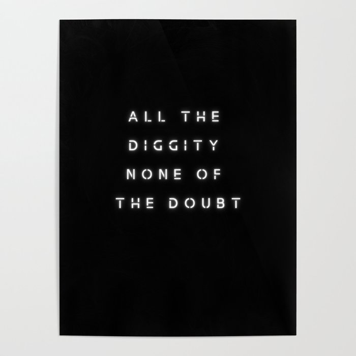 DO not doubt the diggity Poster