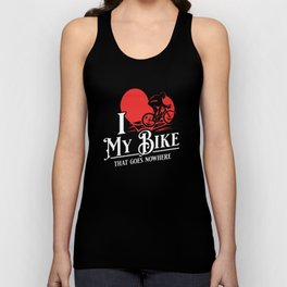 I love my bike that goes nowhere - Funny Indoor Cycling Gifts Tank Top