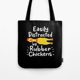 Easily Distracted By Rubber Chickens Tote Bag