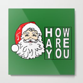 Hay How Are You Christmas Santa Claus White Letters on Green Background Metal Print