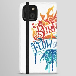 Burn Like Fire Flow Like Water iPhone Wallet Case