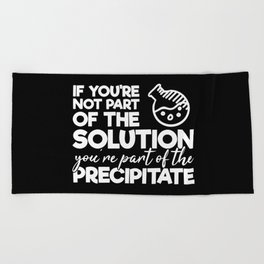 Funny Chemistry Humor Scientist Quote Beach Towel