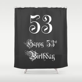 [ Thumbnail: Happy 53rd Birthday - Fancy, Ornate, Intricate Look Shower Curtain ]