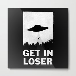 Get In Loser Metal Print | Movies & TV, Digital, Loser, Alien, Pop Art, Moop, Getinloser, Graphicdesign, Typography, Graphic 