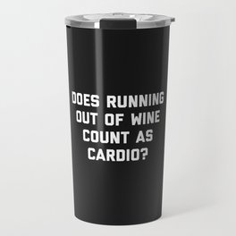Running Out Of Wine Cardio Funny Gym Quote Travel Mug