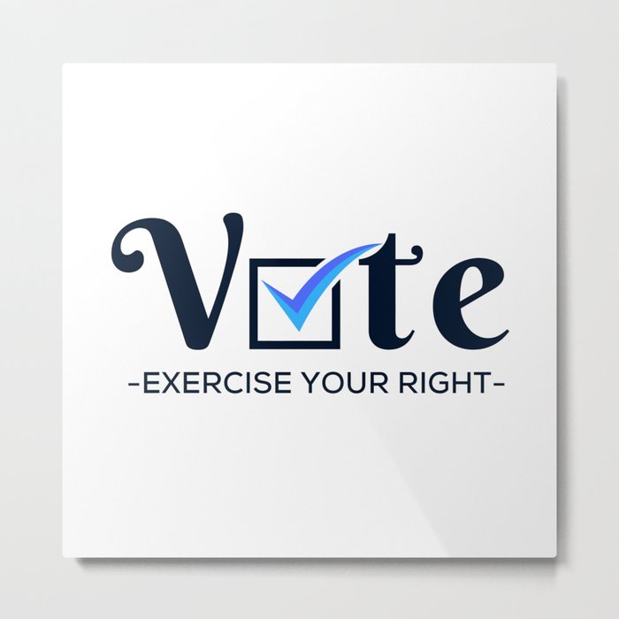 vote exercise your right Metal Print