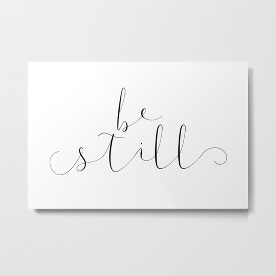BE STILL Metal Print