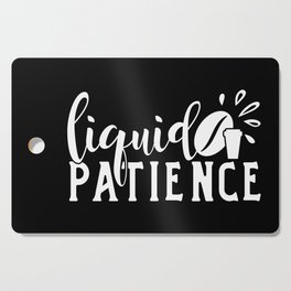 Liquid Patience Coffee Quote Funny Cutting Board