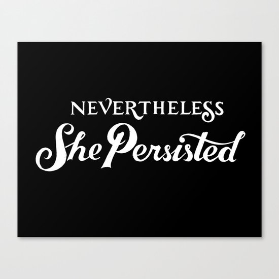 Nevertheless, She Persisted Canvas Print