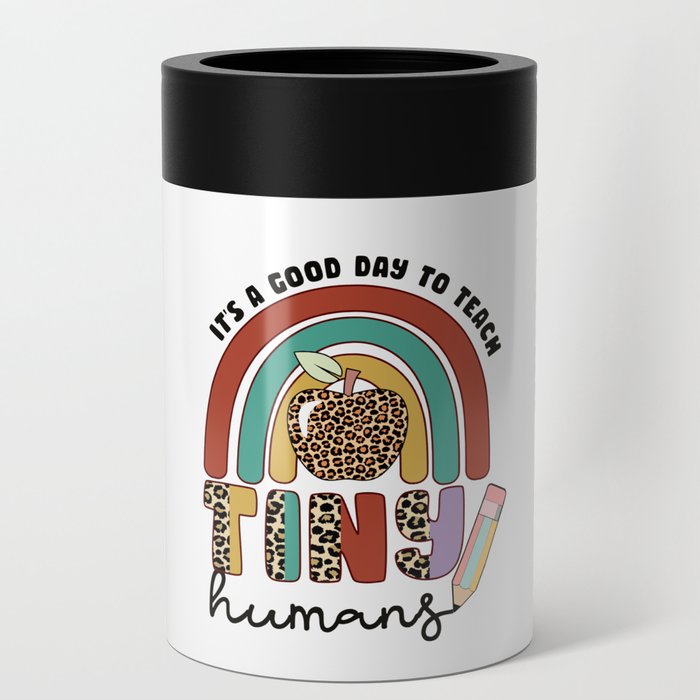 Teacher elements teach tiny humans quote Can Cooler