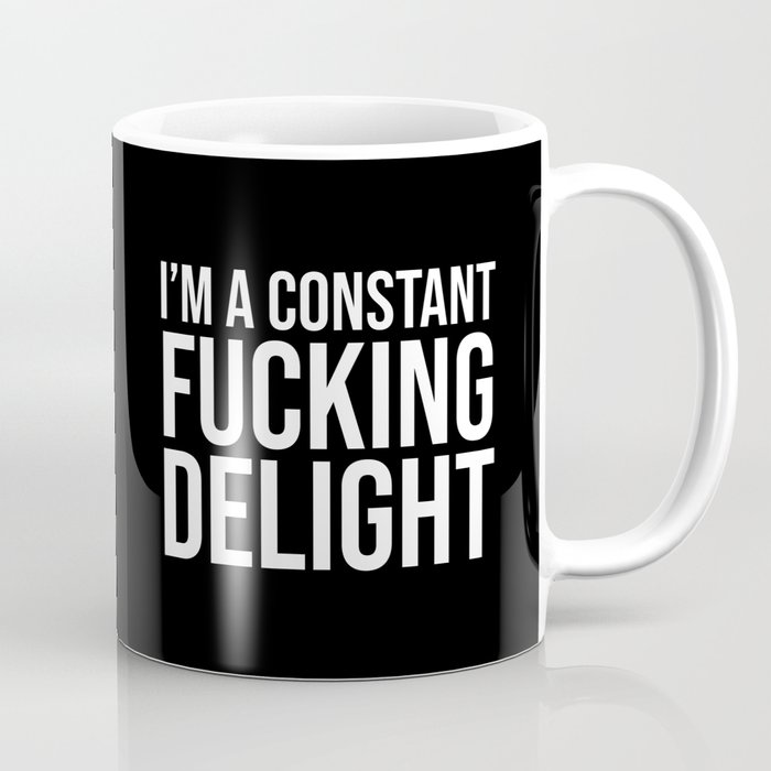 I'm a Constant Fucking Delight (Black) Coffee Mug