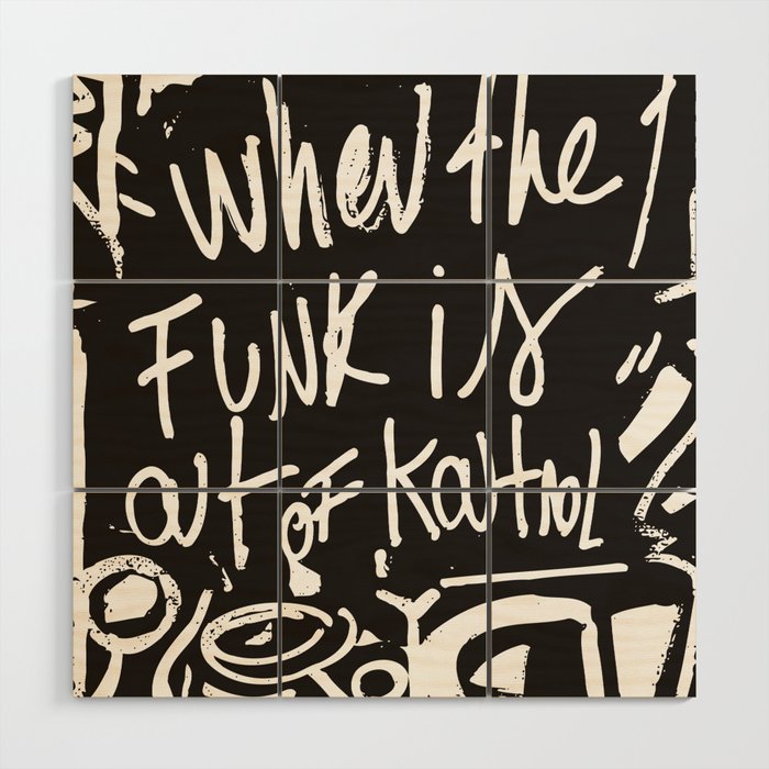 When the funk is out of Kontrol Street Art Black and white graffiti Wood Wall Art