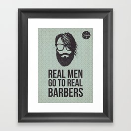 Real men go to real barbers Framed Art Print