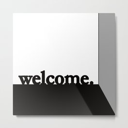 welcome, Greeting, Typography, Simple Positive Quote, Minimal, Black, White, Door Sign, Entrance Decor Metal Print