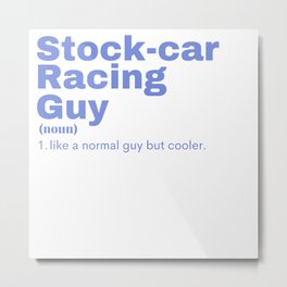 Stock-car Racing Guy - Stock-car Racing Metal Print | Daytona, Track, Oval, Sport, Speed, Stockcars, Stockcar, Sports, Nascar, Racecar 