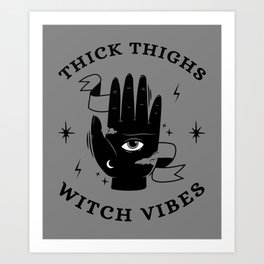Thick Thighs Witch Vibes II Art Print | Witch, Witchy, Thickthighs, Wicked, Funny, Quote, Witchcraft, Graphicdesign, Wicca, Halloween 